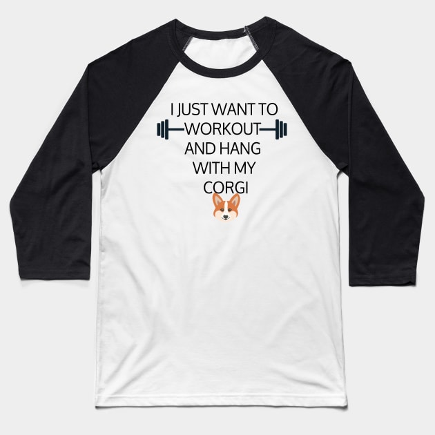 I Just Want To Workout And Hang Out With My Corgi, Lose Weight, Dog Lovers Baseball T-Shirt by StrompTees